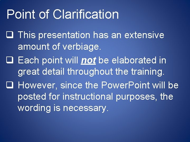 Point of Clarification q This presentation has an extensive amount of verbiage. q Each