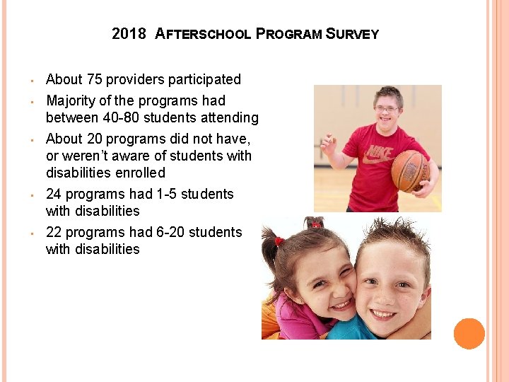 2018 AFTERSCHOOL PROGRAM SURVEY • • • About 75 providers participated Majority of the