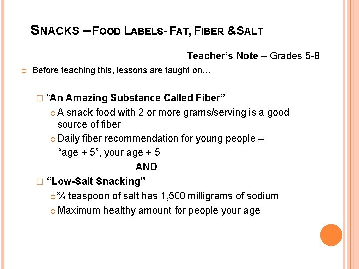 SNACKS – FOOD LABELS- FAT, FIBER &SALT Teacher’s Note – Grades 5 -8 Before