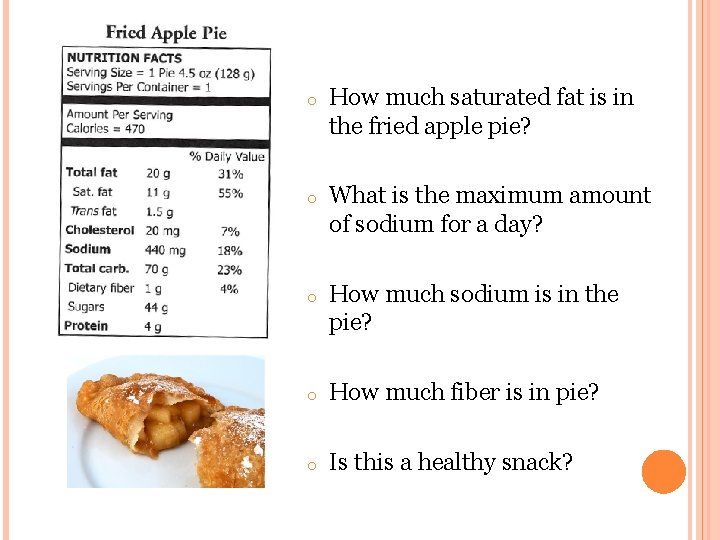 o How much saturated fat is in the fried apple pie? o What is