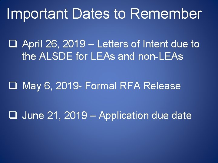 Important Dates to Remember q April 26, 2019 – Letters of Intent due to