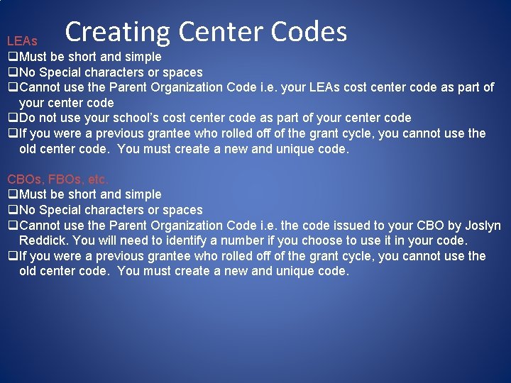 Creating Center Codes LEAs q. Must be short and simple q. No Special characters