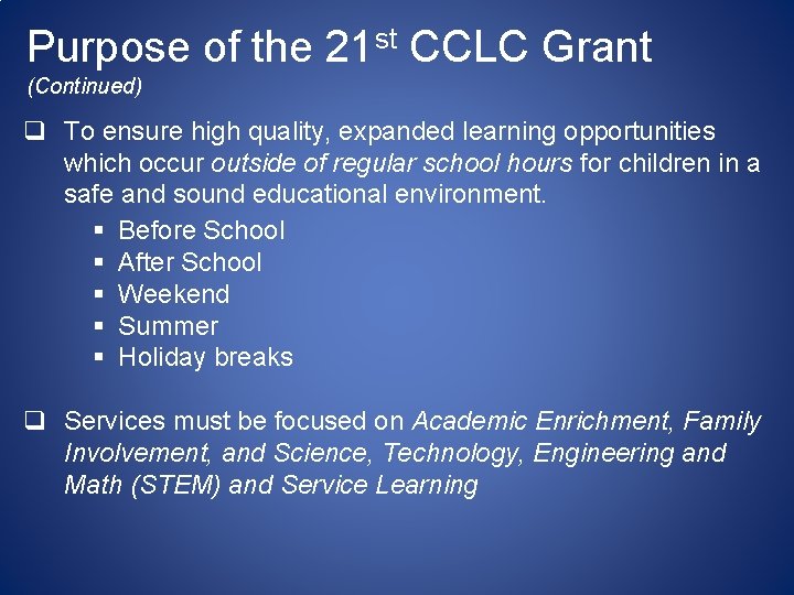 Purpose of the 21 st CCLC Grant (Continued) q To ensure high quality, expanded