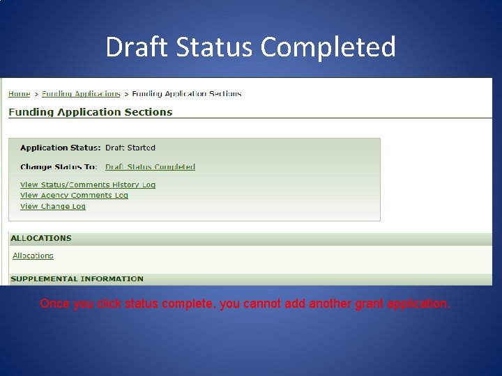 Draft Status Completed Once you click status complete, you cannot add another grant application.