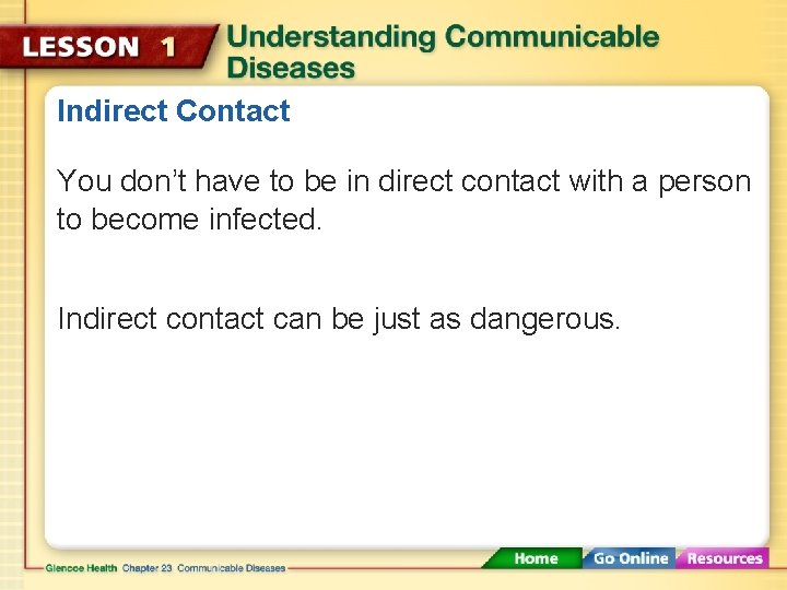 Indirect Contact You don’t have to be in direct contact with a person to