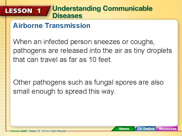 Airborne Transmission When an infected person sneezes or coughs, pathogens are released into the