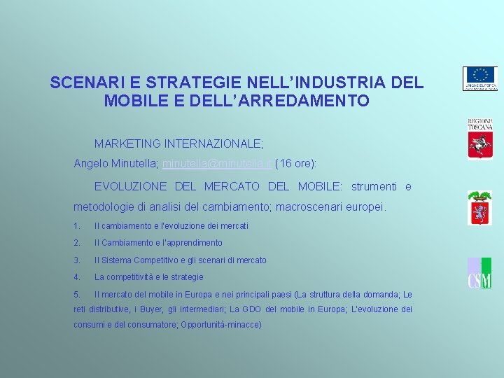 SCENARI E STRATEGIE NELL’INDUSTRIA DEL MOBILE E DELL’ARREDAMENTO MARKETING INTERNAZIONALE; Angelo Minutella; minutella@minutella. it