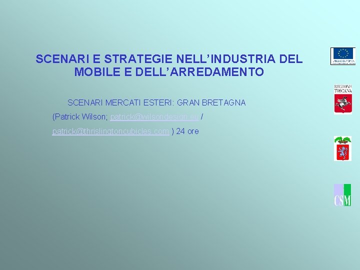 SCENARI E STRATEGIE NELL’INDUSTRIA DEL MOBILE E DELL’ARREDAMENTO SCENARI MERCATI ESTERI: GRAN BRETAGNA (Patrick