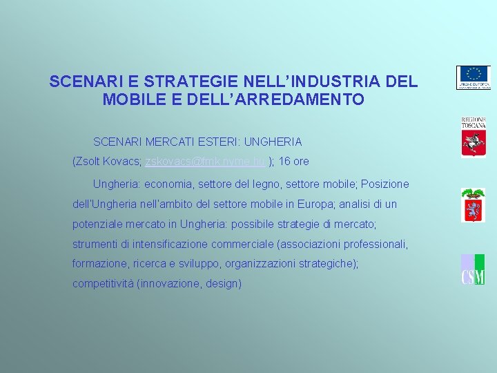 SCENARI E STRATEGIE NELL’INDUSTRIA DEL MOBILE E DELL’ARREDAMENTO SCENARI MERCATI ESTERI: UNGHERIA (Zsolt Kovacs;