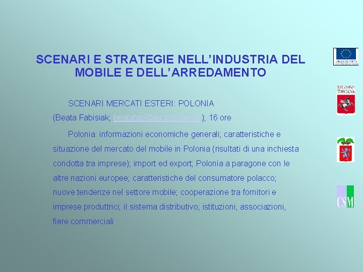 SCENARI E STRATEGIE NELL’INDUSTRIA DEL MOBILE E DELL’ARREDAMENTO SCENARI MERCATI ESTERI: POLONIA (Beata Fabisiak;