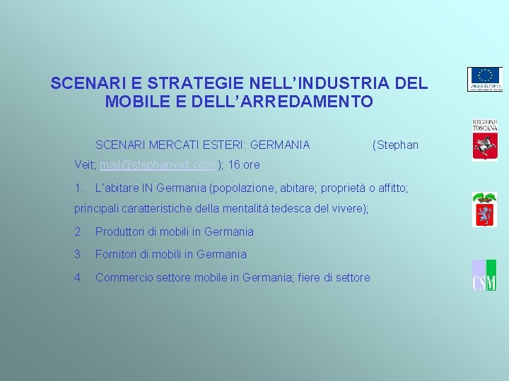 SCENARI E STRATEGIE NELL’INDUSTRIA DEL MOBILE E DELL’ARREDAMENTO SCENARI MERCATI ESTERI: GERMANIA (Stephan Veit;