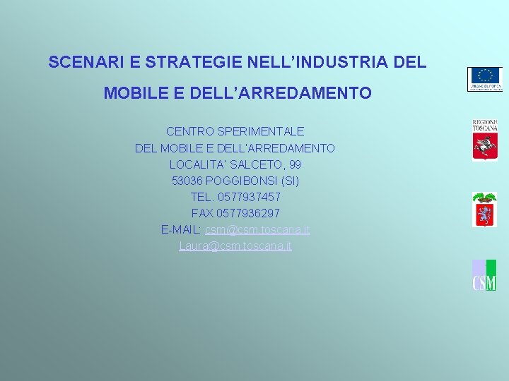 SCENARI E STRATEGIE NELL’INDUSTRIA DEL MOBILE E DELL’ARREDAMENTO CENTRO SPERIMENTALE DEL MOBILE E DELL’ARREDAMENTO