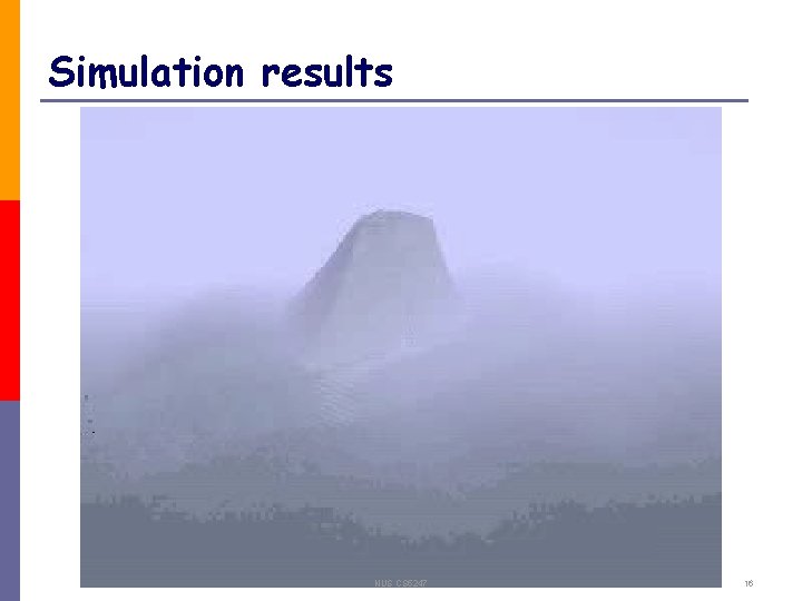 Simulation results NUS CS 5247 16 Simulation results NUS CS 5247 16