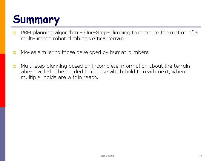 Summary p PRM planning algorithm – One-Step-Climbing to compute the motion of a multi-limbed