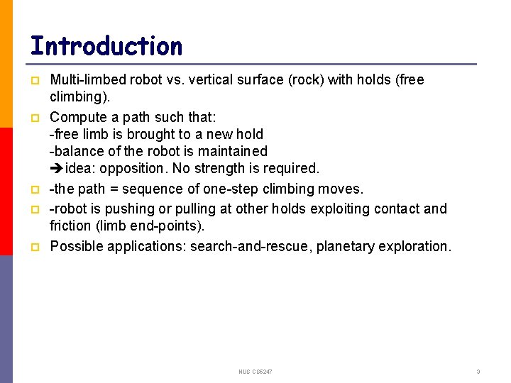 Introduction p p p Multi-limbed robot vs. vertical surface (rock) with holds (free climbing).