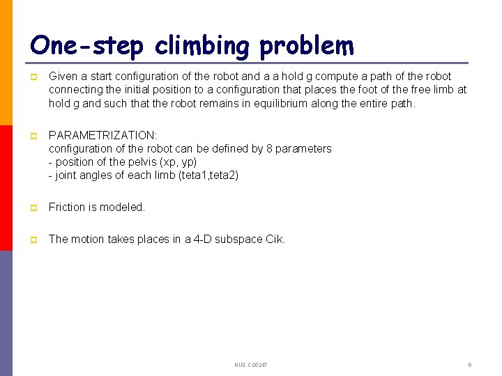 One-step climbing problem p Given a start configuration of the robot and a a