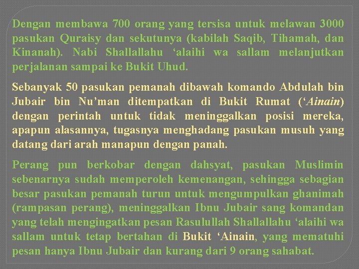 Dengan membawa 700 orang yang tersisa untuk melawan 3000 pasukan Quraisy dan sekutunya (kabilah