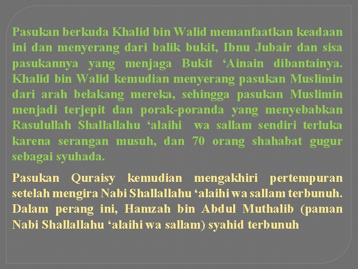 Pasukan berkuda Khalid bin Walid memanfaatkan keadaan ini dan menyerang dari balik bukit, Ibnu