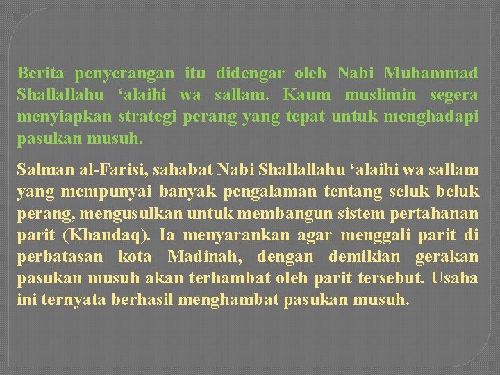 Berita penyerangan itu didengar oleh Nabi Muhammad Shallallahu ‘alaihi wa sallam. Kaum muslimin segera