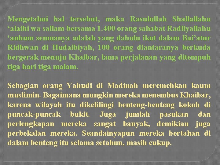 Mengetahui hal tersebut, maka Rasulullah Shallallahu ‘alaihi wa sallam bersama 1. 400 orang sahabat