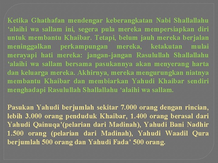 Ketika Ghathafan mendengar keberangkatan Nabi Shallallahu ‘alaihi wa sallam ini, segera pula mereka mempersiapkan