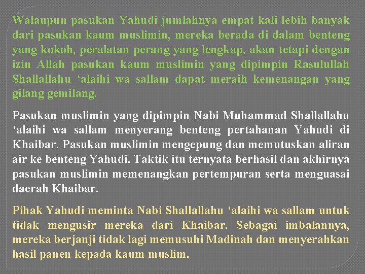 Walaupun pasukan Yahudi jumlahnya empat kali lebih banyak dari pasukan kaum muslimin, mereka berada