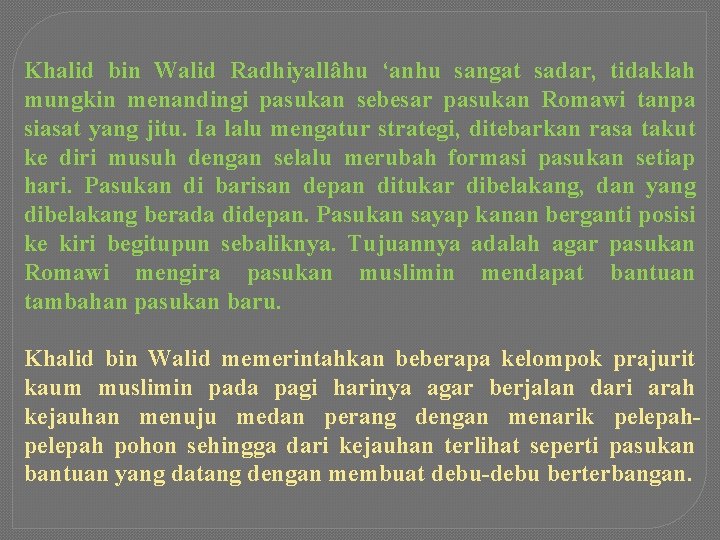 Khalid bin Walid Radhiyallâhu ‘anhu sangat sadar, tidaklah mungkin menandingi pasukan sebesar pasukan Romawi