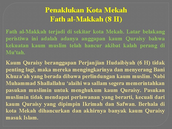 Penaklukan Kota Mekah Fath al-Makkah (8 H) Fath al-Makkah terjadi di sekitar kota Mekah.