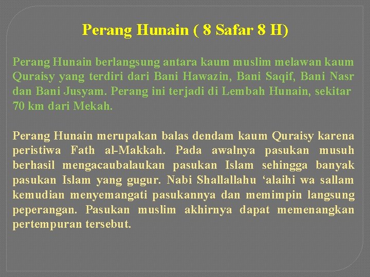 Perang Hunain ( 8 Safar 8 H) Perang Hunain berlangsung antara kaum muslim melawan