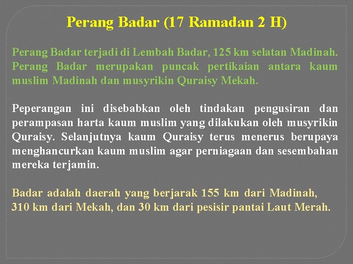 Perang Badar (17 Ramadan 2 H) Perang Badar terjadi di Lembah Badar, 125 km