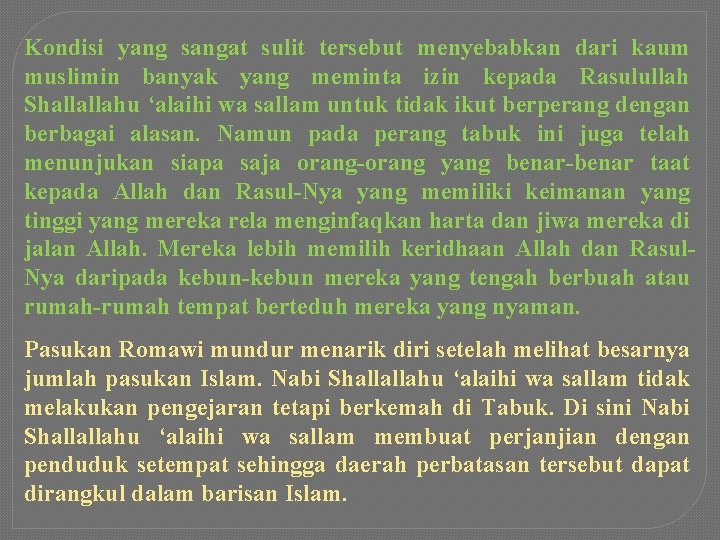 Kondisi yang sangat sulit tersebut menyebabkan dari kaum muslimin banyak yang meminta izin kepada