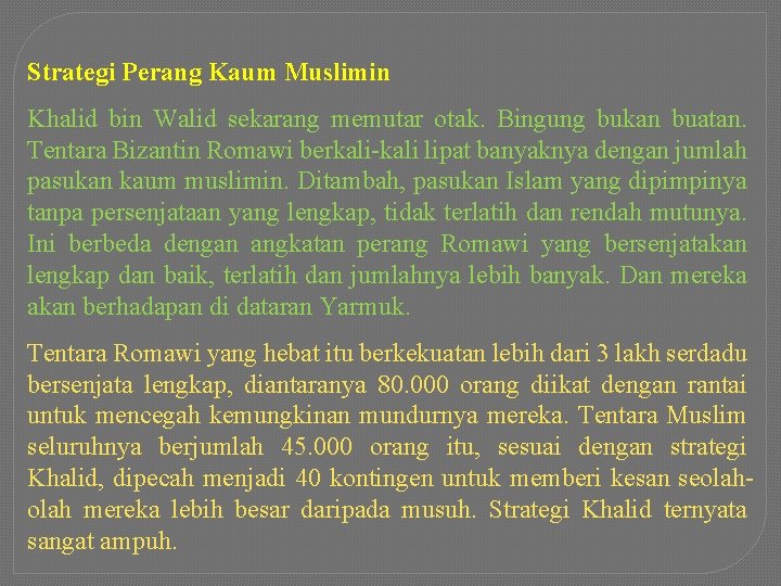 Strategi Perang Kaum Muslimin Khalid bin Walid sekarang memutar otak. Bingung bukan buatan. Tentara