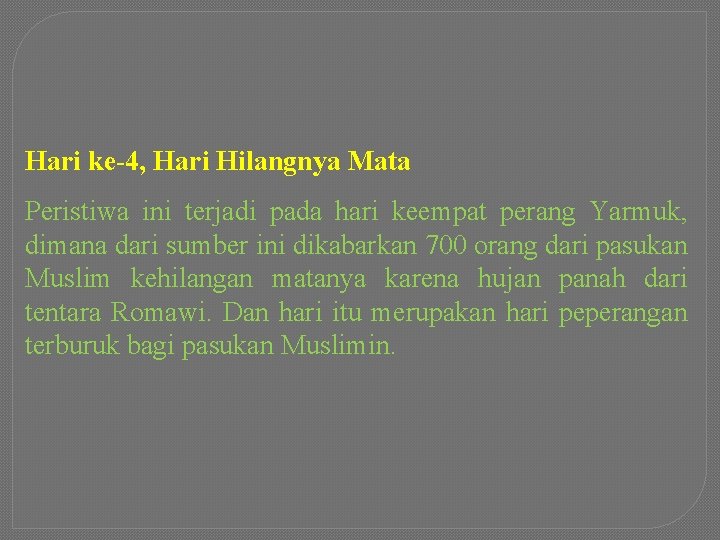 Hari ke-4, Hari Hilangnya Mata Peristiwa ini terjadi pada hari keempat perang Yarmuk, dimana