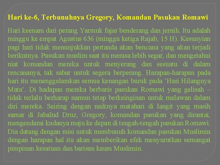 Hari ke-6, Terbunuhnya Gregory, Komandan Pasukan Romawi Hari keenam dari perang Yarmuk fajar benderang