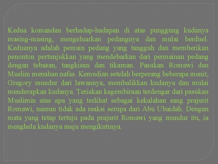 Kedua komandan berhadap-hadapan di atas punggung kudanya masing-masing, mengeluarkan pedangnya dan mulai berduel. Keduanya