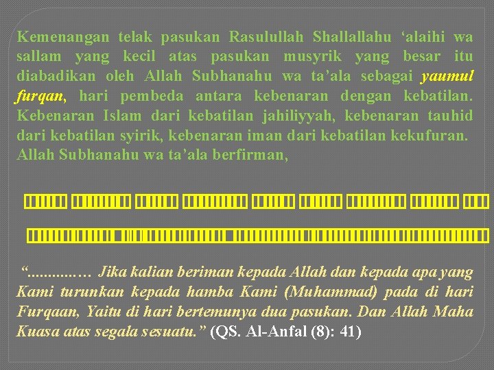 Kemenangan telak pasukan Rasulullah Shallallahu ‘alaihi wa sallam yang kecil atas pasukan musyrik yang