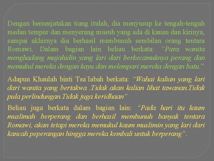 Dengan bersenjatakan tiang itulah, dia menyusup ke tengah-tengah medan tempur dan menyerang musuh yang