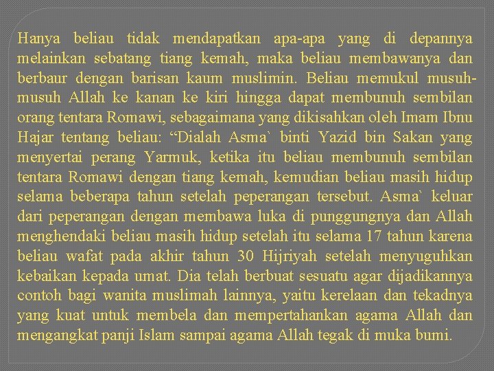 Hanya beliau tidak mendapatkan apa-apa yang di depannya melainkan sebatang tiang kemah, maka beliau