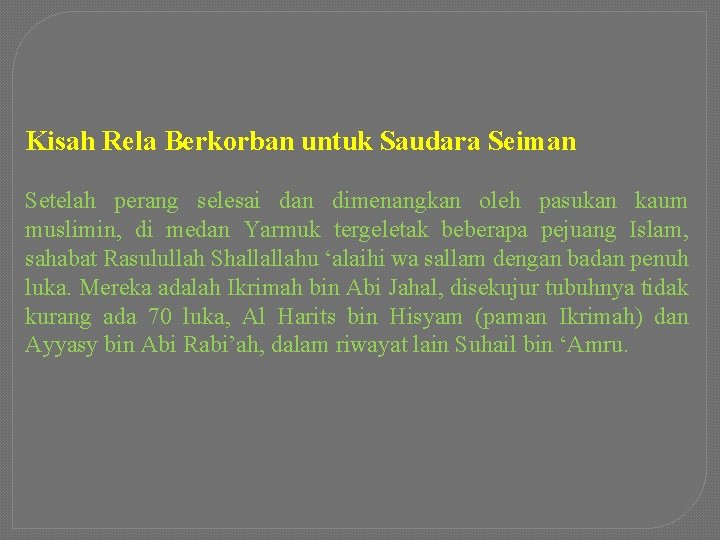 Kisah Rela Berkorban untuk Saudara Seiman Setelah perang selesai dan dimenangkan oleh pasukan kaum