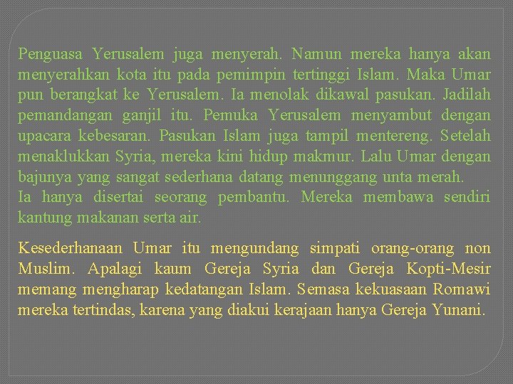 Penguasa Yerusalem juga menyerah. Namun mereka hanya akan menyerahkan kota itu pada pemimpin tertinggi