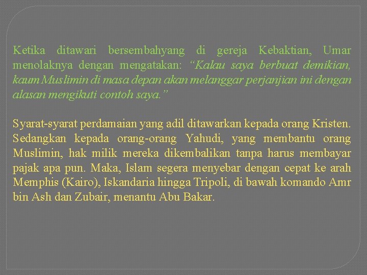 Ketika ditawari bersembahyang di gereja Kebaktian, Umar menolaknya dengan mengatakan: “Kalau saya berbuat demikian,