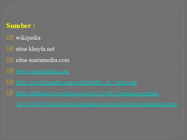 Sumber : + wikipedia + situs khayla. net + situs suaramedia. com + www.