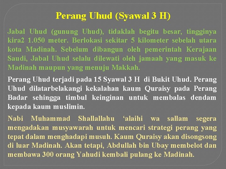 Perang Uhud (Syawal 3 H) Jabal Uhud (gunung Uhud), tidaklah begitu besar, tingginya kira
