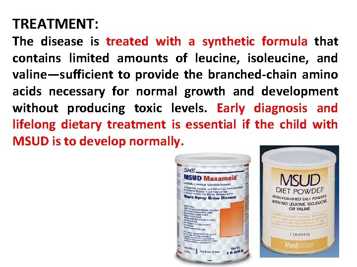 TREATMENT: The disease is treated with a synthetic formula that contains limited amounts of
