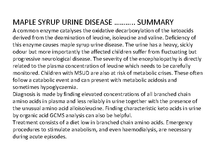 MAPLE SYRUP URINE DISEASE ………. . SUMMARY A common enzyme catalyses the oxidative decarboxylation