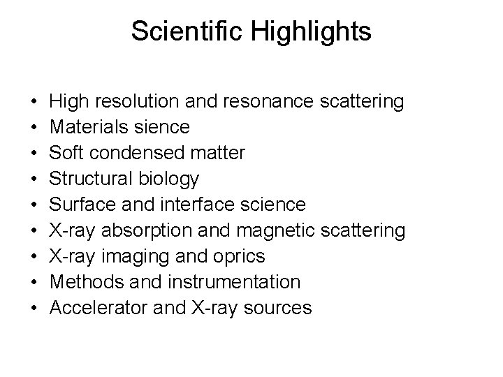 Scientific Highlights • • • High resolution and resonance scattering Materials sience Soft condensed