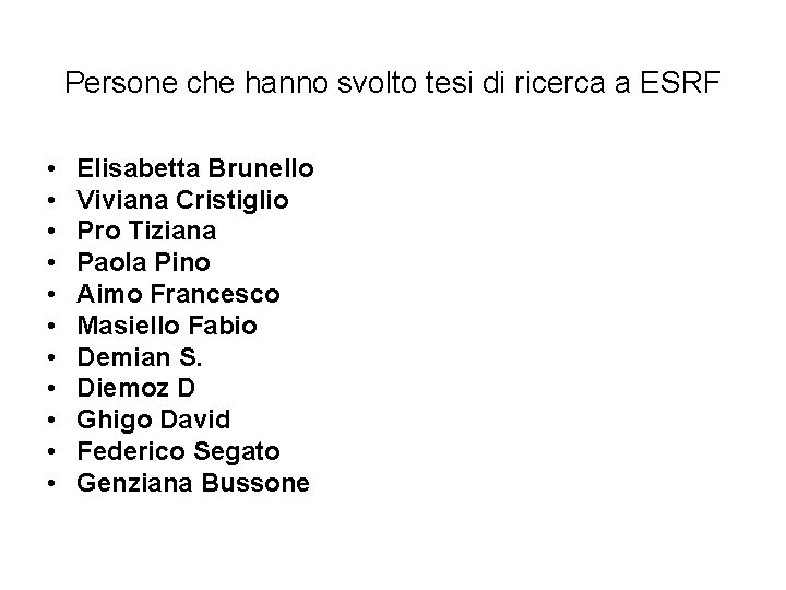 Persone che hanno svolto tesi di ricerca a ESRF • • • Elisabetta Brunello