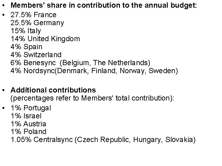  • Members' share in contribution to the annual budget: • 27. 5% France