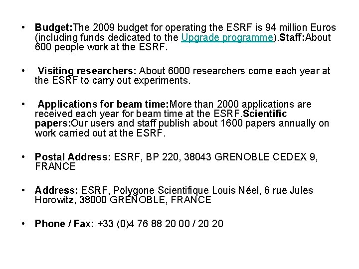  • Budget: The 2009 budget for operating the ESRF is 94 million Euros