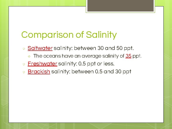 Comparison of Salinity ○ Saltwater salinity: between 30 and 50 ppt. ○ ○ ○